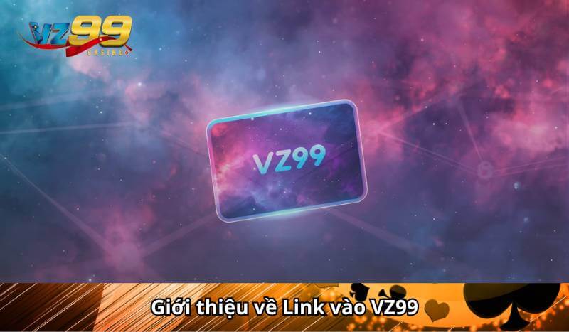 Giới thiệu về Link vào VZ99